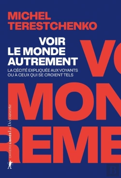 Bertrand.pt - Voir Le Monde Autrement : La Cécité Expliquée Aux Voyants Ou À Ceux Qui Se Croient Tels