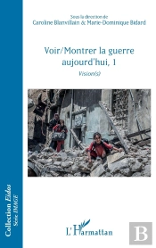 Voir/Montrer La Guerre Aujourd'Hui, Tome 1 ; Vision(S)