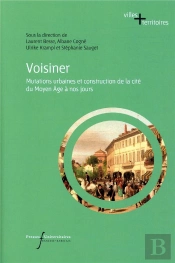 Voisiner - Mutations Urbaines Et Construction De La Cite Du Moyen Age A Nos Jours