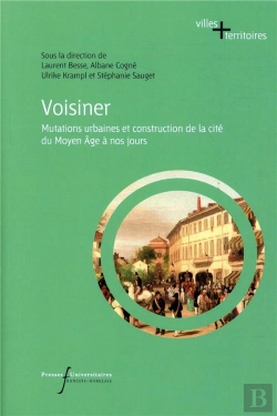 Bertrand.pt - Voisiner - Mutations Urbaines Et Construction De La Cite Du Moyen Age A Nos Jours