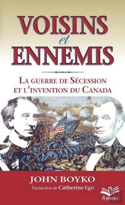 Bertrand.pt - Voisins Et Ennemis La Guerre De Secession Et L'Invention Canada