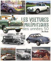Voitures Emblematiques Des Annees 50 (Les)
