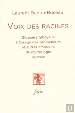 Bertrand.pt - Voix Des Racines : Glossaire Giboyeux À L'Usage Des Promeneurs Et Autres Amateurs De Mythologie Lexicale