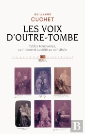 Voix D'Outre-Tombe ; Tables Tournantes, Spiritisme Et Société Au Xix Siècle