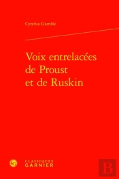 Voix Entrelacees De Proust Et De Ruskin