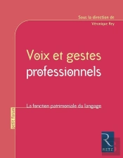 Voix Et Gestes Professionnels ; La Fonction Patrimoniale Du Langage