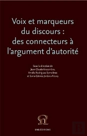 Voix Et Marqueurs Du Discours : Des Connecteurs A L'Argument D'Autori Te
