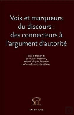 Bertrand.pt - Voix Et Marqueurs Du Discours : Des Connecteurs A L'Argument D'Autori Te