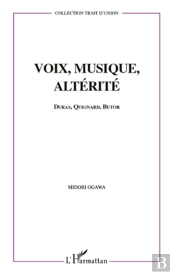 Bertrand.pt - Voix, Musique, Alterite - Duras, Quignard, Butor