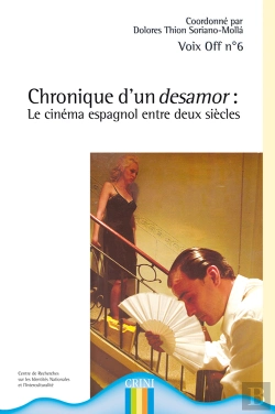 Bertrand.pt - Voix Off T.6; Chronique D'Un Desamor ; Le Cinéma Espagnol Entre Deux Siècles