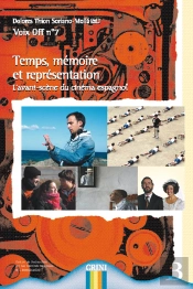 Voix Off T.7; Temps, Mémoire Et Représentation ; L'Avant-Scène Du Cinéma Espagnol
