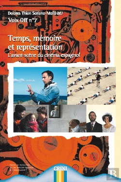 Bertrand.pt - Voix Off T.7; Temps, Mémoire Et Représentation ; L'Avant-Scène Du Cinéma Espagnol