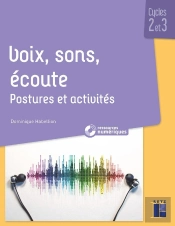 Voix, Sons, Écoute ; Postures Et Activités ; Cycles 2 Et 3