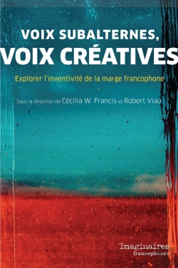 Bertrand.pt - Voix Subalternes, Voix Créatives : Explorer L'Inventivité De La Marge Francophone