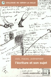 Voix, Traces, Avènement : L'Écriture Et Son Sujet