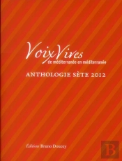 Voix Vives De Méditerranée En Méditerranée ; Antologie Sète 2012