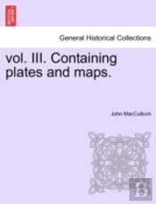 Vol. Iii. Containing Plates And Maps.