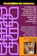 Vol.1. Etymology, Philology And Comparative Dictionary Of Synonyms In 22 Dead And Ancient Languages