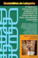 Vol.2. Etymology, Philology And Comparative Dictionary Of Synonyms In 22 Dead And Ancient Languages