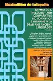 Vol.2. Etymology, Philology And Comparative Dictionary Of Synonyms In 22 Dead And Ancient Languages