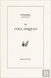 Volcaniques. Revue Littéraire L'Eau-Forte N° 14 : Printemps Des Poètes 2025
