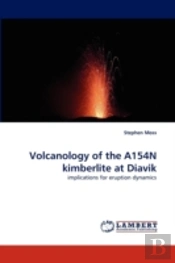 Volcanology Of The A154n Kimberlite At Diavik