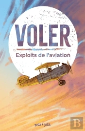 Voler : Exploits De L'Aviation