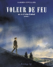 Voleur De Feu, Une Vie D'Arthur Rimbaud Tome 1