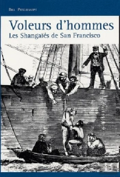 Voleurs D'Hommes ; Les Shangaïés De San Francisco