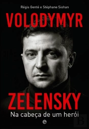 Volodymyr Zelensky - Na Cabeça de um Herói