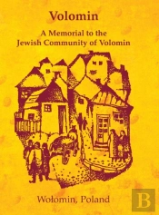 Volomin; A Memorial To The Jewish Community Of Volomin (Wolomin, Poland)