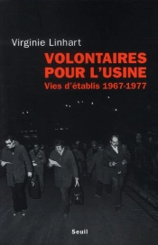 Volontaires Pour L'Usine ; Vies D'Établis 1967-1977