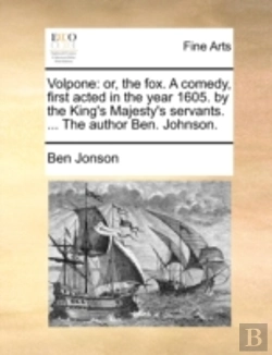 Bertrand.pt - Volpone: Or, The Fox. A Comedy, First Ac