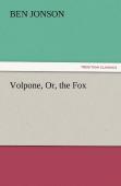 Volpone, Or, The Fox
