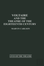 Voltaire And The Theatre Of The Eighteenth Century