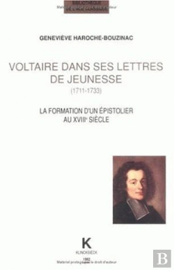 Bertrand.pt - Voltaire Dans Ses Lettres De Jeunesse (1711-1733) : La Formation D'Un Épistolier Au Xviiie Siècle
