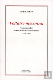 Voltaire Méconnu ; Aspects Cachés De L'Humanisme Des Lumières (1750-1800)