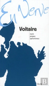 Voltaire ; Mots, Propos, Aphorismes