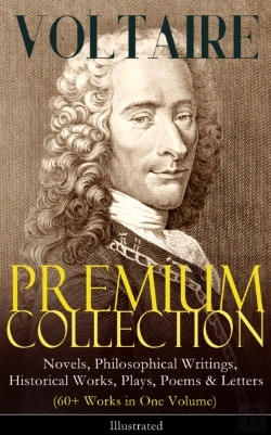 Bertrand.pt - Voltaire - Premium Collection: Novels, Philosophical Writings, Historical Works, Plays, Poems & Letters (60+ Works In One Volume) - Illustrated