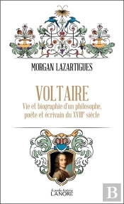 Voltaire : Vie Et Biographie D'Un Philosophe, Poète Et Écrivain Du Xviiie Siècle