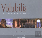 Volubilis ; Une Cite Du Maroc Antique
