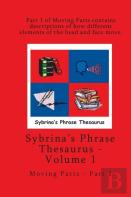 Volume 1 - Sybrina'S Phrase Thesaurus - Moving Parts - Part 1