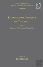 Volume 10, Tome I: Kierkegaard'S Influence On Theology