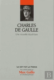 Volume 19 : Charles De Gaulle - Une Nouvelle Republique