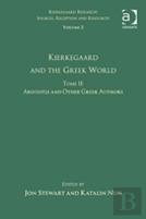 Volume 2, Tome Ii: Kierkegaard And The Greek World - Aristotle And Other Greek Authors