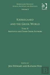 Volume 2, Tome Ii: Kierkegaard And The Greek World - Aristotle And Other Greek Authors