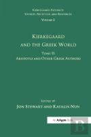 Volume 2, Tome Ii: Kierkegaard And The Greek World - Aristotle And Other Greek Authors