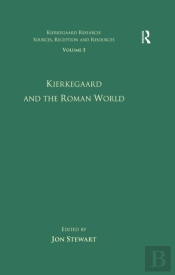 Volume 3: Kierkegaard And The Roman World