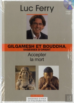 Bertrand.pt - Volume 4 : Gilgamesh Et Bouddha, Sagesses D'Orient - Accepter La Mort.