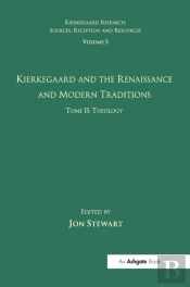 Volume 5, Tome Ii: Kierkegaard And The Renaissance And Modern Traditions - Theology